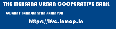 THE MEHSANA URBAN COOPERATIVE BANK  GUJARAT BANASKANTHA PALANPUR   ifsc code
